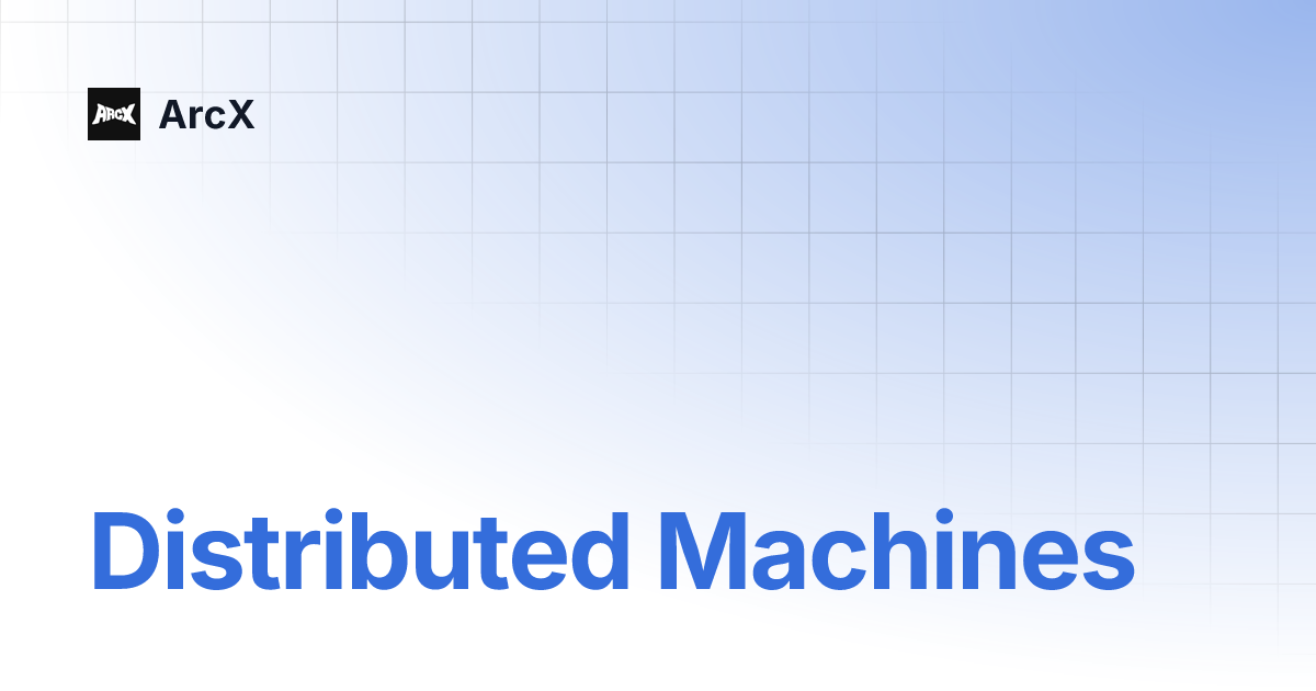 Distributed Machines | ArcX